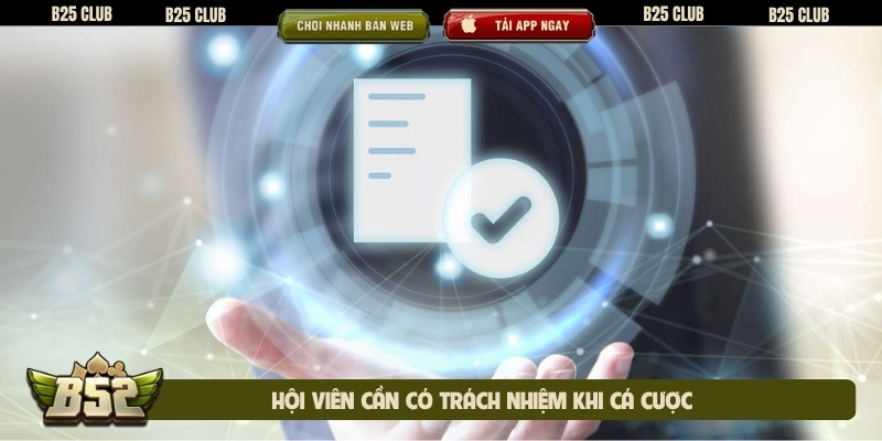Hội viên cần có trách nhiệm khi cá cược